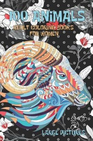 Cover of Adult Coloring Books for Women Large Pictures - 100 Animals