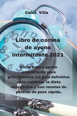 Book cover for Libro de cocina de ayuno intermitente 2021