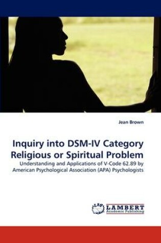 Cover of Inquiry into DSM-IV Category Religious or Spiritual Problem