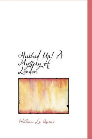 Cover of Hushed Up! a Mystery of London