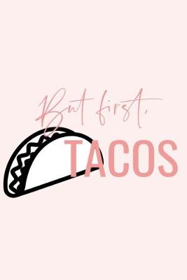 Book cover for But first, TACOS