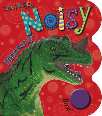 Cover of Touch & Feel Noisy Dinosaurs