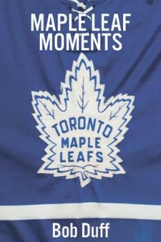 Cover of Maple Leaf Moments