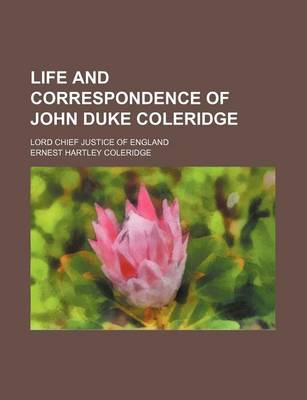 Book cover for Life and Correspondence of John Duke Coleridge; Lord Chief Justice of England