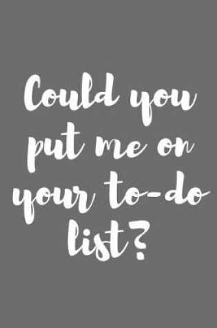 Cover of Could You Put Me on Your To-Do List?