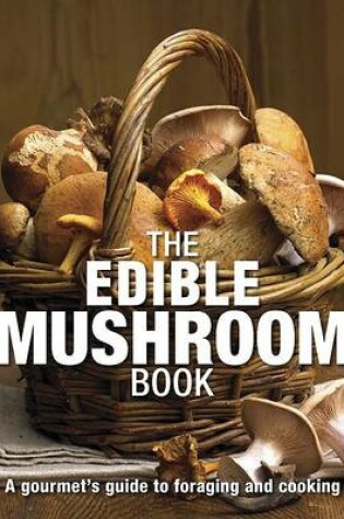Cover of The Edible Mushroom Book