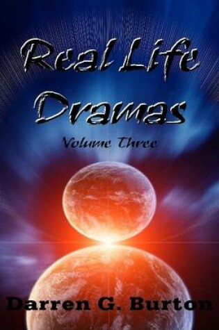 Cover of Real Life Dramas: Volume Three
