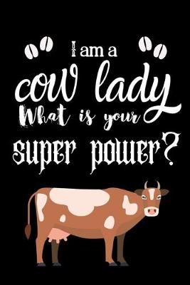 Book cover for I am a cow lady What is your super power?
