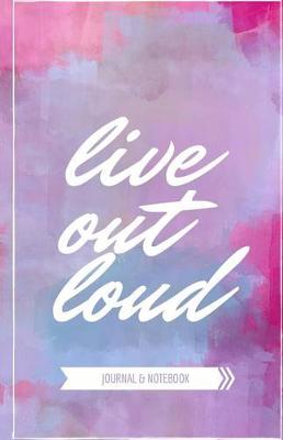 Book cover for Live Out Loud Journal & Notebook