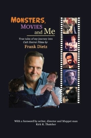 Cover of Monsters, Movies and Me - True Tales of My Journey Into Cult Horror Films