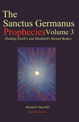 Book cover for The Sanctus Germanus Prophecies Volume 3