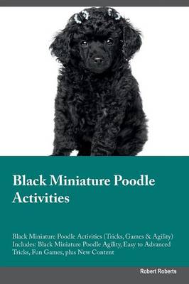 Book cover for Black Miniature Poodle Activities Black Miniature Poodle Activities (Tricks, Games & Agility) Includes