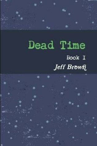 Cover of Dead Time Book I