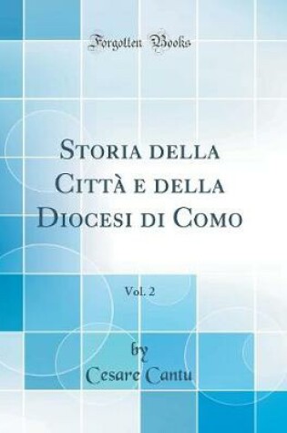 Cover of Storia Della Citta E Della Diocesi Di Como, Vol. 2 (Classic Reprint)