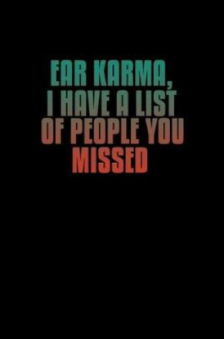 Cover of Ear Karma. I have a list of people you missed