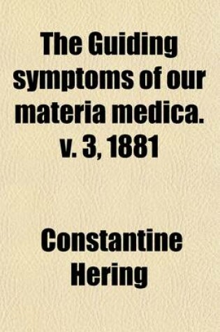 Cover of The Guiding Symptoms of Our Materia Medica (Volume 3)