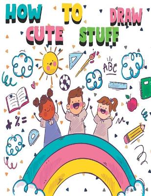 Book cover for How to Draw Cute Stuff