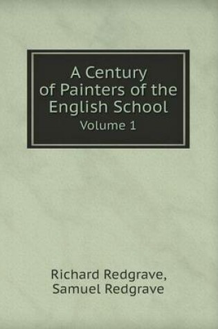 Cover of A Century of Painters of the English School Volume 1