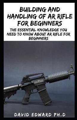 Book cover for Building and Handling of AR Rifle for Beginners