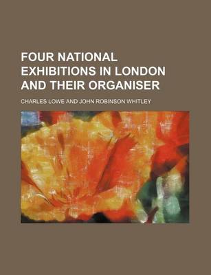 Book cover for Four National Exhibitions in London and Their Organiser