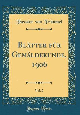 Book cover for Blätter für Gemäldekunde, 1906, Vol. 2 (Classic Reprint)