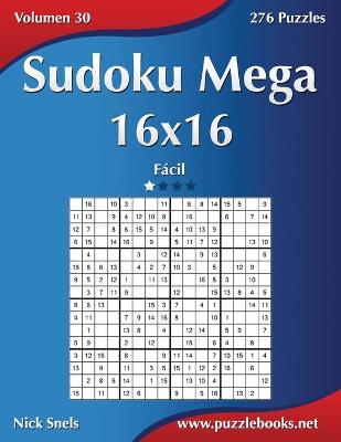 Cover of Sudoku Mega 16x16 - Fácil - Volumen 30 - 276 Puzzles