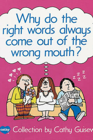 Cover of Why Do the Right Words Always Come out of the Wrong Mouth?