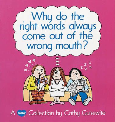 Book cover for Why Do the Right Words Always Come out of the Wrong Mouth?