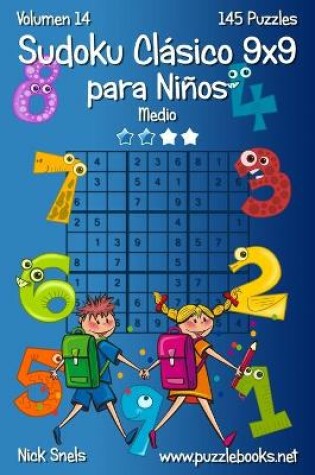 Cover of Sudoku Clasico 9x9 para Ninos - Medio - Volumen 14 - 145 Puzzles