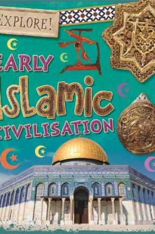 Cover of Explore!: Early Islamic Civilisation