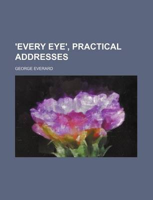 Book cover for 'Every Eye', Practical Addresses