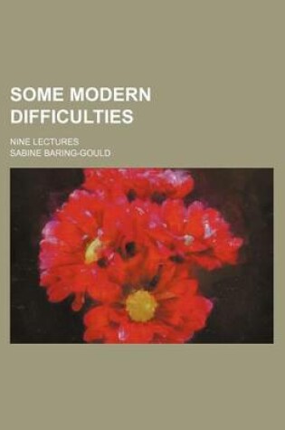 Cover of Some Modern Difficulties; Nine Lectures