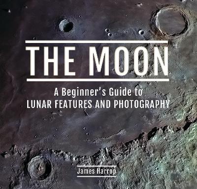 Book cover for The Moon: A Beginner's Guide to Lunar Features and Photography