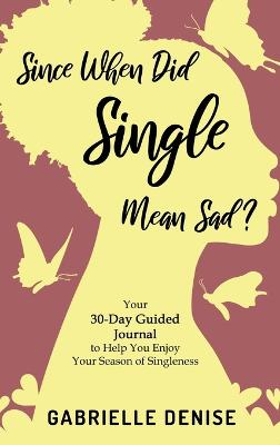 Book cover for Since When Did Single Mean Sad?