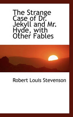 Book cover for The Strange Case of Dr. Jekyll and Mr. Hyde, with Other Fables