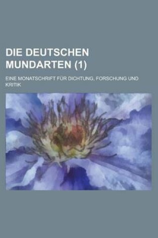 Cover of Die Deutschen Mundarten; Eine Monatschrift Fur Dichtung, Forschung Und Kritik (1 )