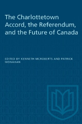 Cover of The Charlottetown Accord, the Referendum and the Future of Canada