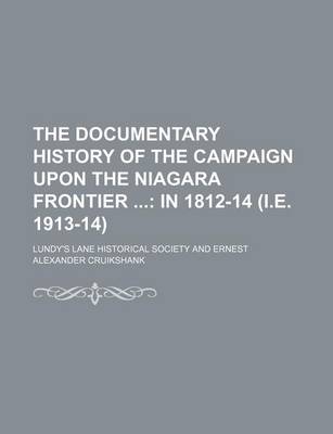 Book cover for The Documentary History of the Campaign Upon the Niagara Frontier (Volume 9); In 1812-14 (i.e. 1913-14)