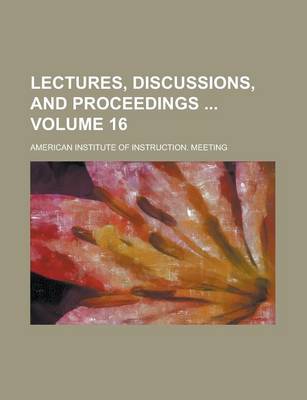 Book cover for Lectures, Discussions, and Proceedings Volume 16