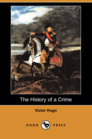 Cover of The History of a Crime (Dodo Press)