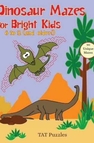 Cover of Dinosaur Mazes for Bright Kids