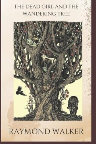 Cover of The Dead Girl and the Wandering Tree