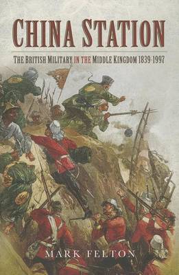 Book cover for China Station: The British Militry in the Middle Kingdom 1839-1997