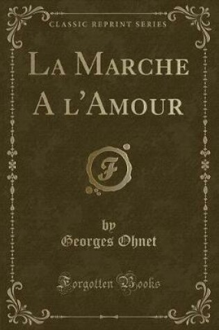 Cover of La Marche a l'Amour (Classic Reprint)