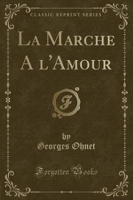 Book cover for La Marche a l'Amour (Classic Reprint)