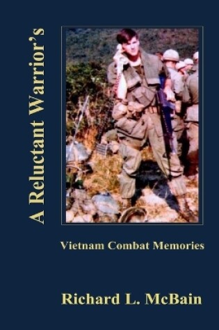 Cover of A Reluctant Warrior's Vietnam Combat Memories