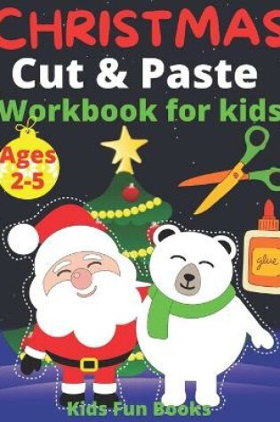 Cover of Christmas Cut & Paste Workbook For Kids Ages 2-5