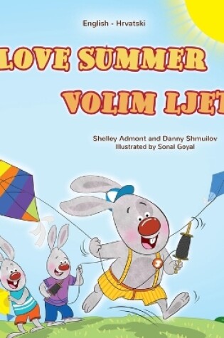 Cover of I Love Summer (English Croatian Bilingual Children's Book)