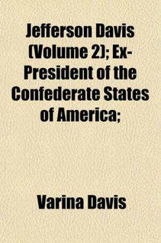 Cover of Jefferson Davis (Volume 2); Ex-President of the Confederate States of America;