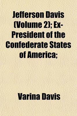 Book cover for Jefferson Davis (Volume 2); Ex-President of the Confederate States of America;